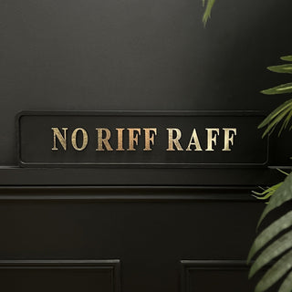 No Riff Raff Sign - Limited Abode